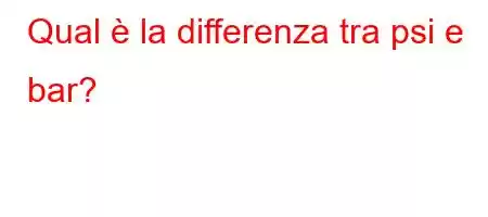 Qual è la differenza tra psi e bar