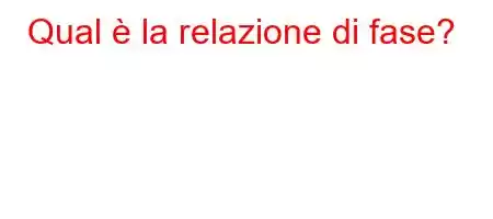 Qual è la relazione di fase?