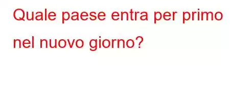 Quale paese entra per primo nel nuovo giorno