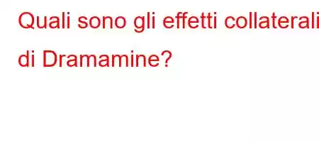 Quali sono gli effetti collaterali di Dramamine