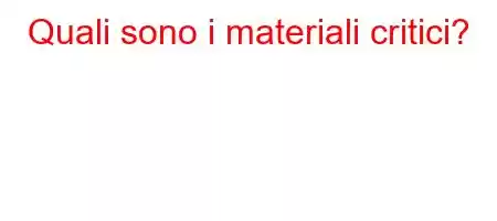 Quali sono i materiali critici?