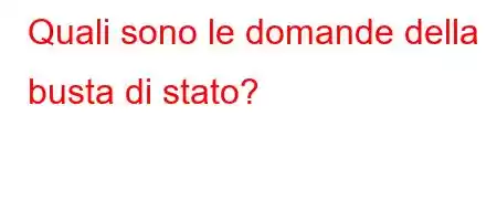 Quali sono le domande della busta di stato?