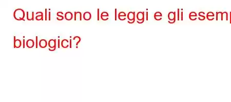 Quali sono le leggi e gli esempi biologici?