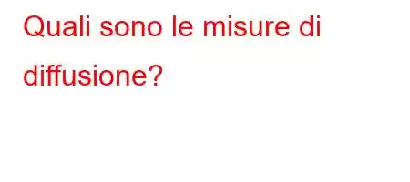 Quali sono le misure di diffusione?