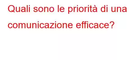 Quali sono le priorità di una comunicazione efficace