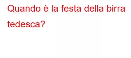 Quando è la festa della birra tedesca