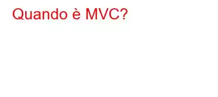 Quando è MVC?