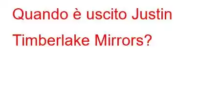 Quando è uscito Justin Timberlake Mirrors?