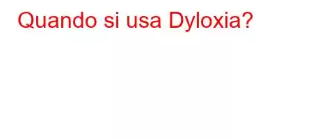 Quando si usa Dyloxia?