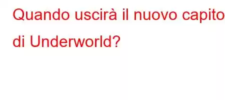 Quando uscirà il nuovo capitolo di Underworld?