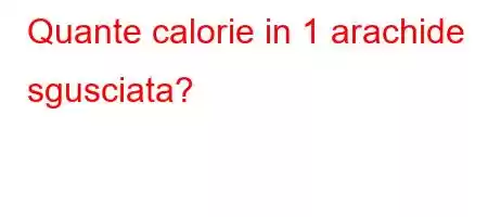 Quante calorie in 1 arachide sgusciata