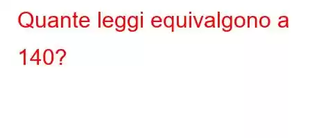 Quante leggi equivalgono a 140?