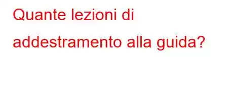 Quante lezioni di addestramento alla guida?