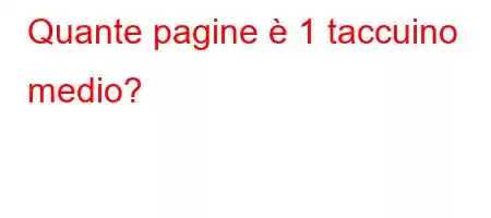 Quante pagine è 1 taccuino medio?