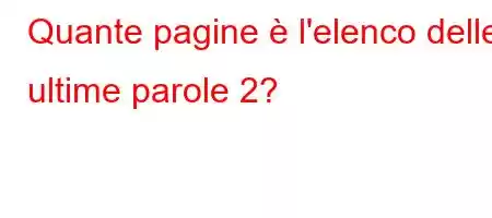 Quante pagine è l'elenco delle ultime parole 2