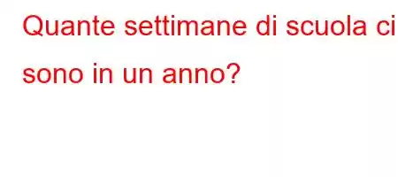 Quante settimane di scuola ci sono in un anno?