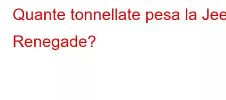 Quante tonnellate pesa la Jeep Renegade?