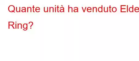 Quante unità ha venduto Elden Ring