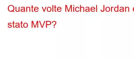 Quante volte Michael Jordan è stato MVP?