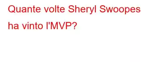 Quante volte Sheryl Swoopes ha vinto l'MVP?