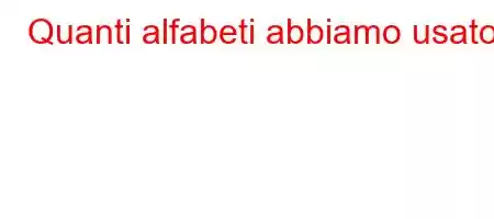 Quanti alfabeti abbiamo usato