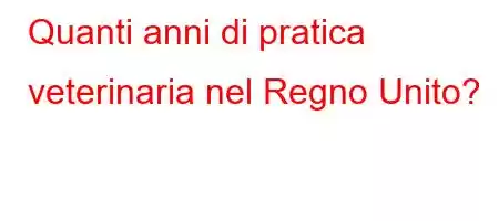 Quanti anni di pratica veterinaria nel Regno Unito