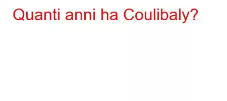 Quanti anni ha Coulibaly?