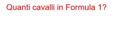 Quanti cavalli in Formula 1?