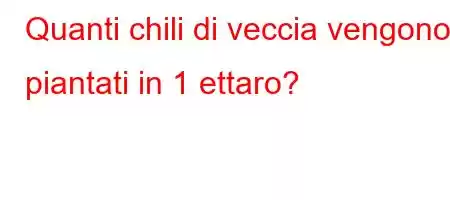 Quanti chili di veccia vengono piantati in 1 ettaro?