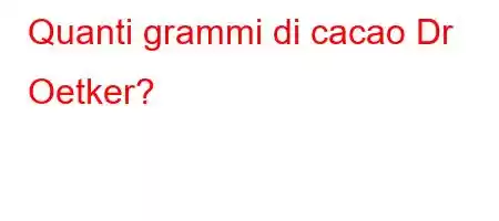 Quanti grammi di cacao Dr Oetker