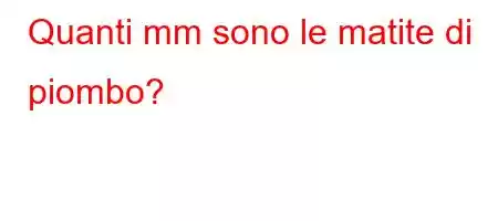 Quanti mm sono le matite di piombo?