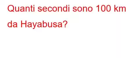 Quanti secondi sono 100 km da Hayabusa