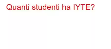 Quanti studenti ha IYTE