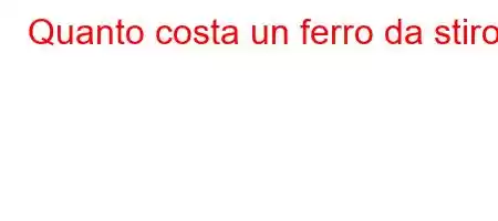 Quanto costa un ferro da stiro?