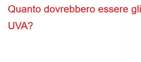 Quanto dovrebbero essere gli UVA