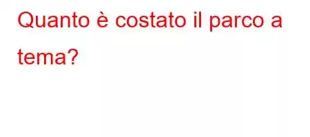 Quanto è costato il parco a tema?