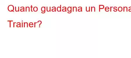 Quanto guadagna un Personal Trainer