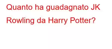 Quanto ha guadagnato JK Rowling da Harry Potter