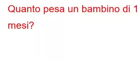 Quanto pesa un bambino di 10 mesi?