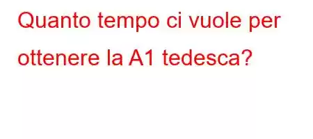 Quanto tempo ci vuole per ottenere la A1 tedesca?