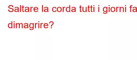 Saltare la corda tutti i giorni fa dimagrire