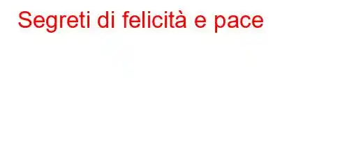 Segreti di felicità e pace