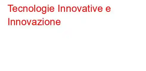 Tecnologie Innovative e Innovazione