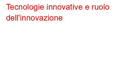 Tecnologie innovative e ruolo dell'innovazione