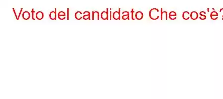 Voto del candidato Che cos'è